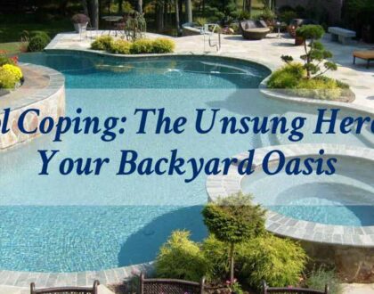 Pool Coping: The Unsung Hero of Your Backyard Oasis